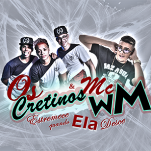 KIT COMPLETO ( BEAT+PONTO+ACAPELLA) Os Cretinos e MC WM – Estremece Quando Ela Desce
