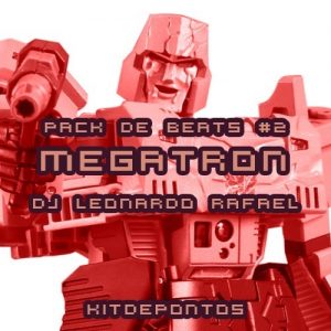 PACK DE BEATS #2 – MEGATRON (DJ LEONARDO RAFAEL)