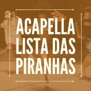 ACAPELLA LISTA DAS PIRANHAS  COM CARIMBOS -IVAN ORIGINAL