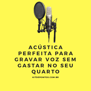 ACÚSTICA PERFEITA para GRAVAR VOZ SEM GASTAR no SEU QUARTO