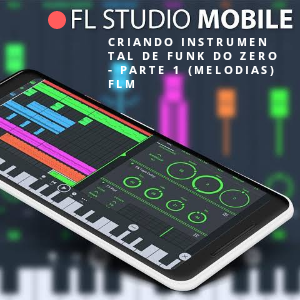 CRIANDO INSTRUMENTAL DE FUNK DO ZERO – PARTE 1 (MELODIAS) FLM