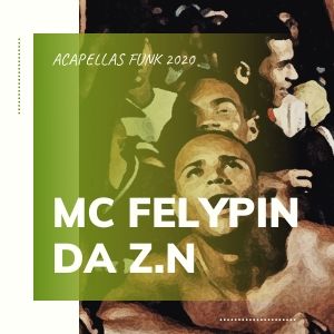 Acapella – MC Felypin Da Z.N (DJ DH)