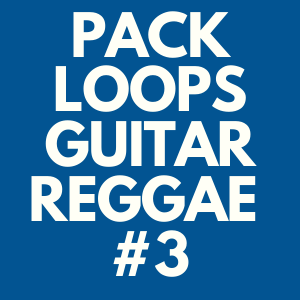 PACK LOOP’S GUITAR REGGAE #3