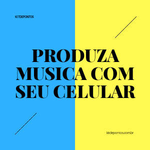 PRODUZA MUSICA COM SEU CELULAR