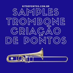 SAMPLE DE TROMBONE PARA CRIAÇÃO DE PONTOS