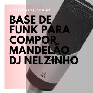 Base de Funk para Compor Mandelão ( DJ Nelzinho ) 2020