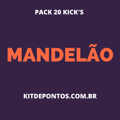 PACK 20 KICK’S MANDELÃO 2020
