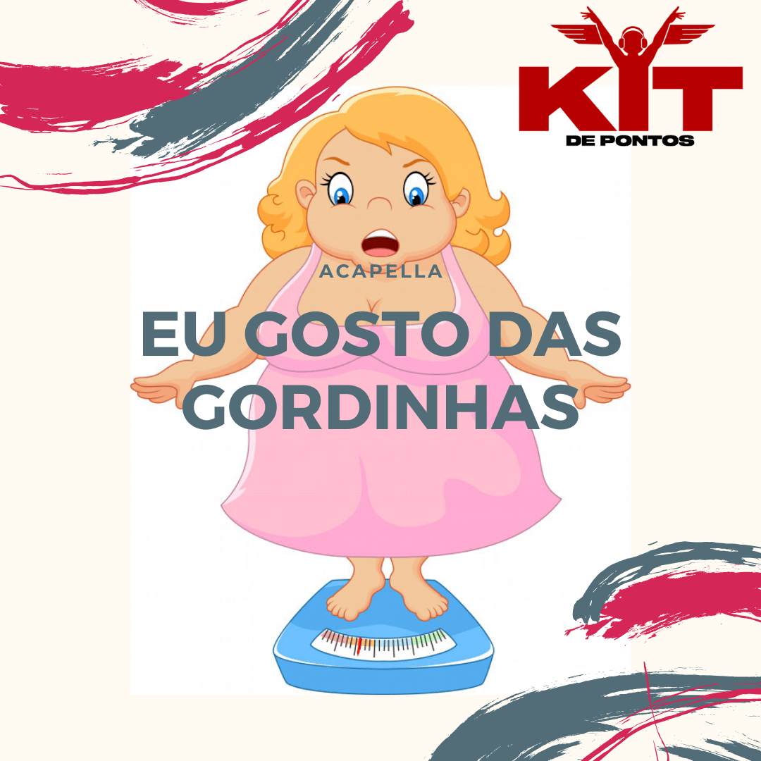 ACAPELLA – EU GOSTO DAS GORDINHAS – IVAN ORIGINAL