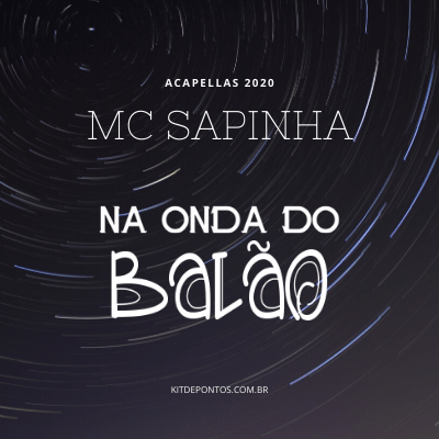ACAPELLA – MC SAPINHA NA ONDA DO BALÃO 2020