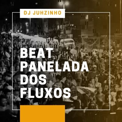 Beat Panelada dos Fluxos Dj Juhzinho