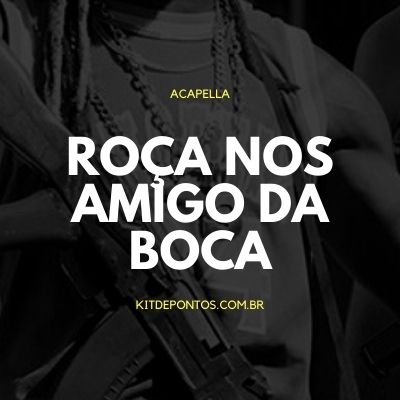 ACAPELLA – ROÇA NOS AMIGO DA BOCA – MC KF