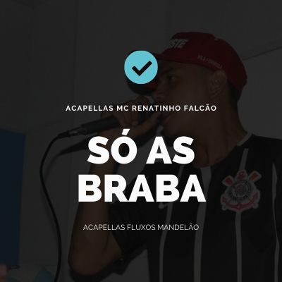 MEDLEY ACAPELLAS MC RENATINHO FALCÃO – SÓ AS BRABA MANDELÃO ( ͡👁️ ͜ʖ ͡👁️)