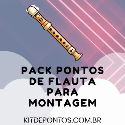 PACK FLAUTAS PARA MONTAGEM 🎺 [62 PONTOS]