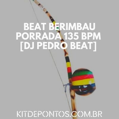 BEAT BERIMBAU PORRADA 135 BPM [DJ PEDRO BEAT] 2020