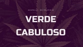 ACAPELLA – MC FELIPIN SJ – VERDE CABULOSO