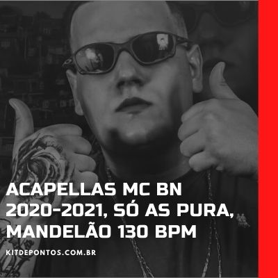 Acapellas MC BN – 2020 – -2021, SÓ AS PURA, MANDELÃO 130 BPM