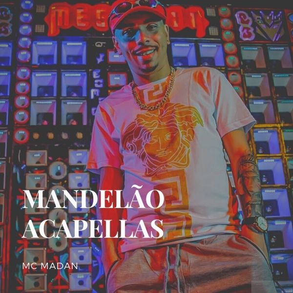 ACAPELLAS MC MADAN – SÓ OS MANDELÃO HIT DE FIM DE ANO  💣🔥