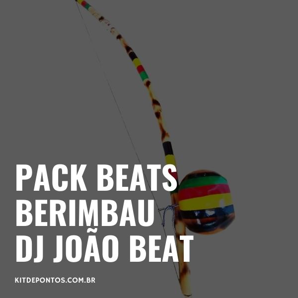 PACK BEAT BERIMBAU EXCLUSIVO DJ JOÃO BEAT
