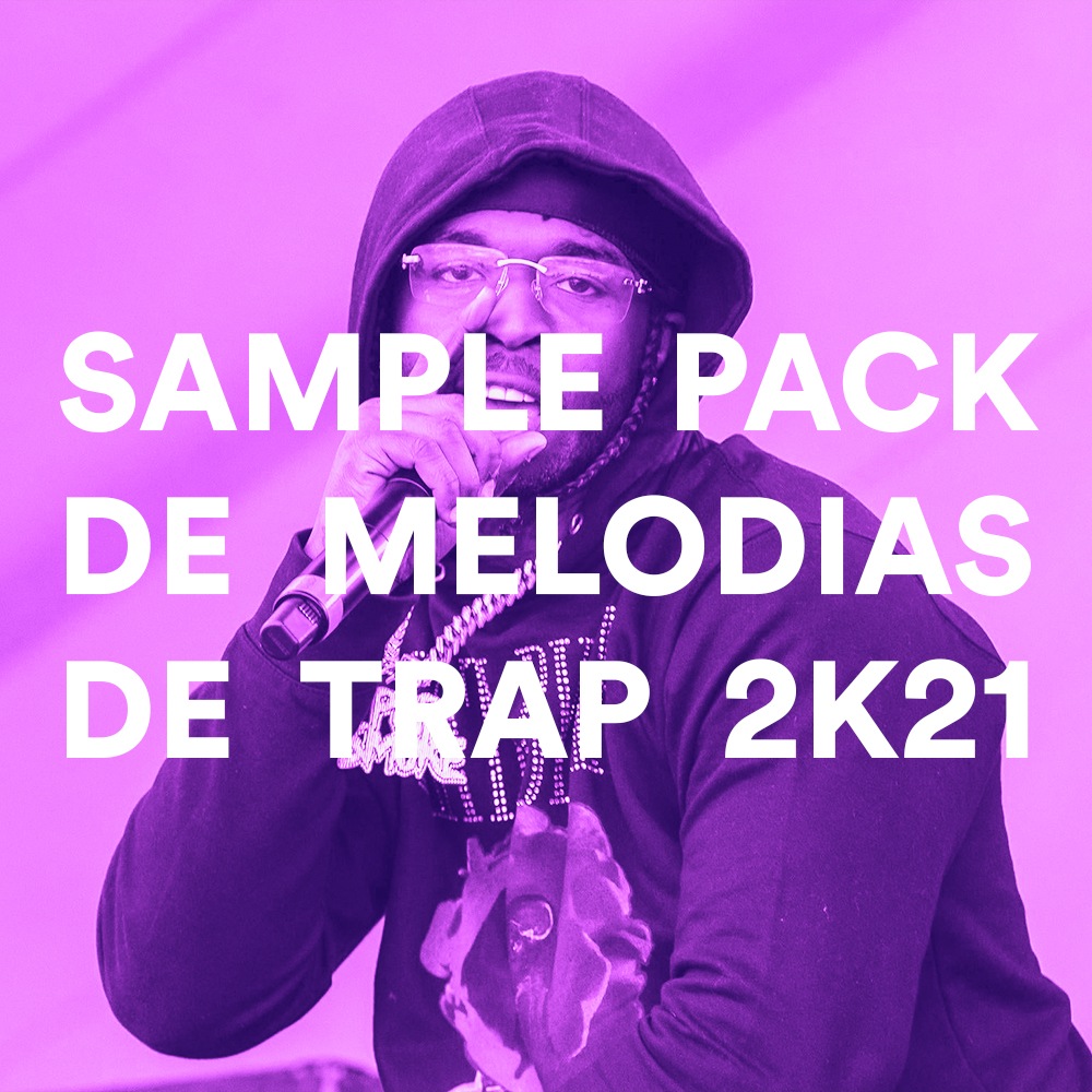 SAMPLE PACK DE MELODIAS DE TRAP 2K21