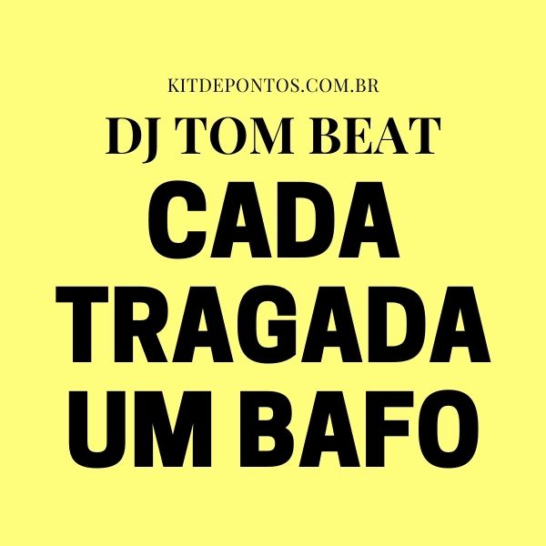 ACAPELLA + BEAT + PROJETO ACID – CADA TRAGADA UM BAFO – DJ TOM BEAT