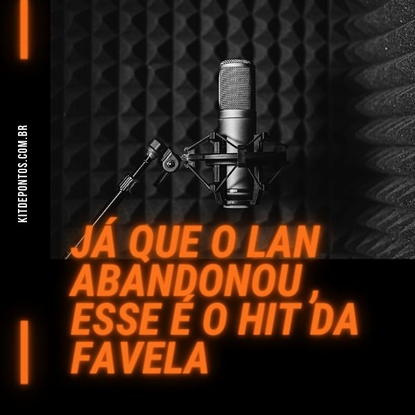 JÁ QUE O LAN ABANDONOU , ESSE É O HIT DA FAVELA Acapela MC MJSP )