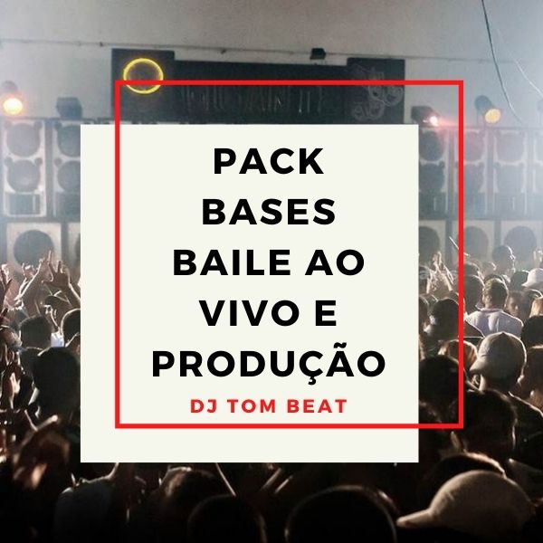 PACK BASES BAILE AO VIVO E PRODUÇÃO – DJ TOM BEAT 🔥