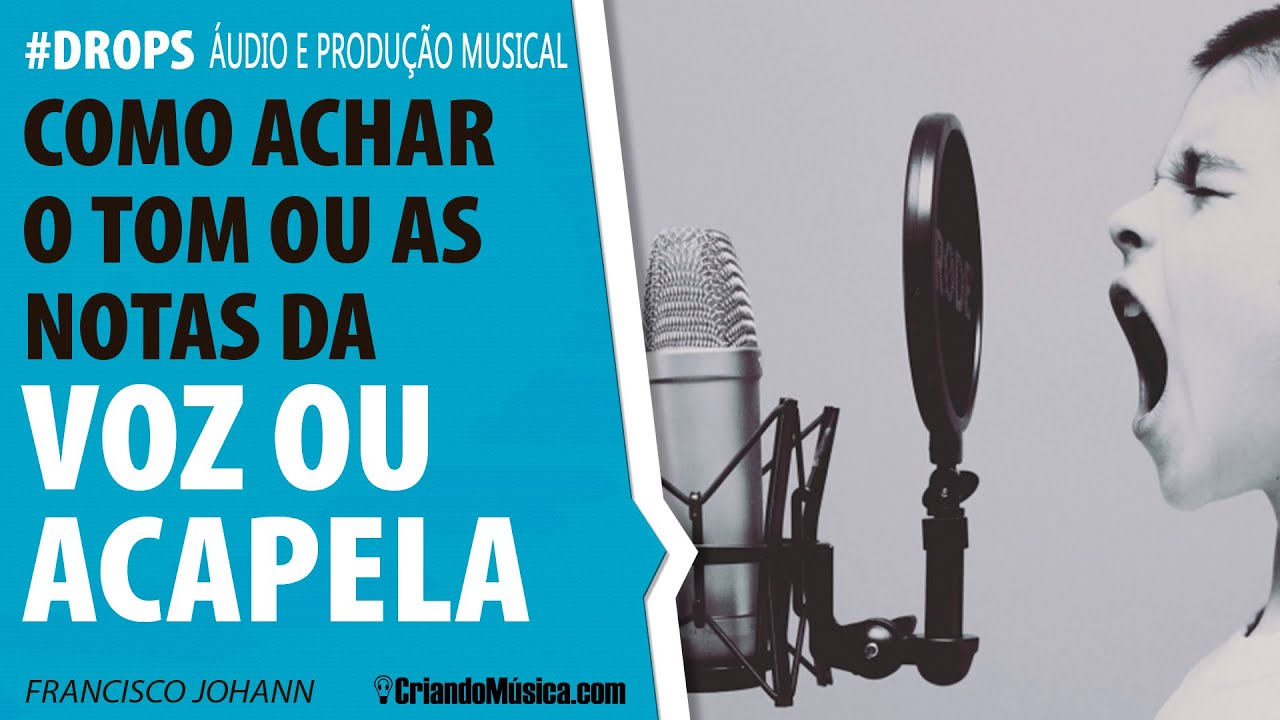 Como Achar o Tom (ou as notas) da Voz (Acapela)