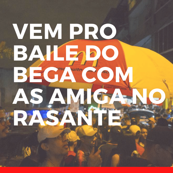 ACAPELLA MC ÍNDIO SP – VEM PRO BAILE DO BEGA COM AS AMIGA NO RASANTE