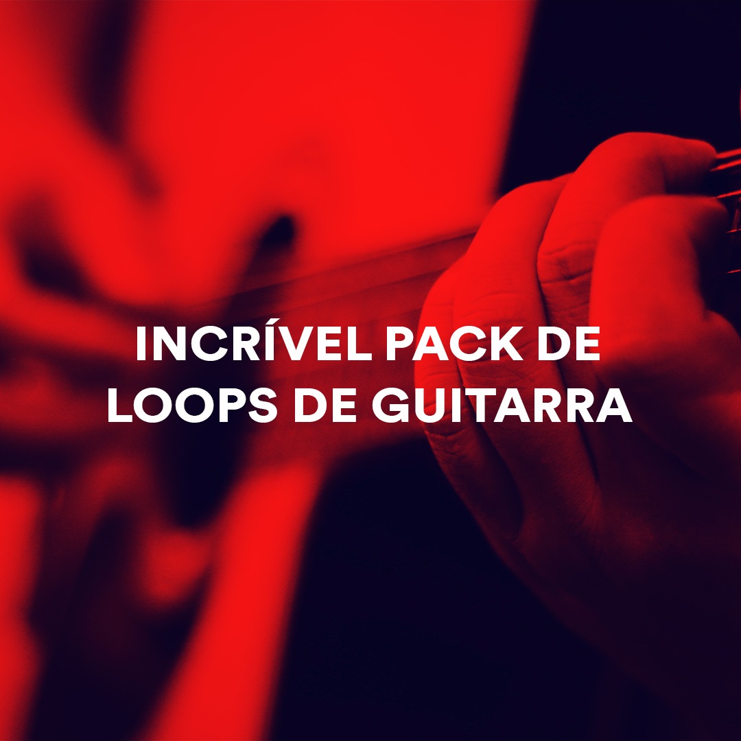 INCRÍVEL PACK DE LOOPS DE GUITARRA