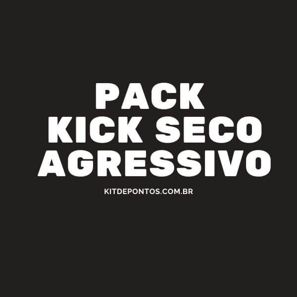 PACK – KICK SECO AGRESSIVO – MARRETADA