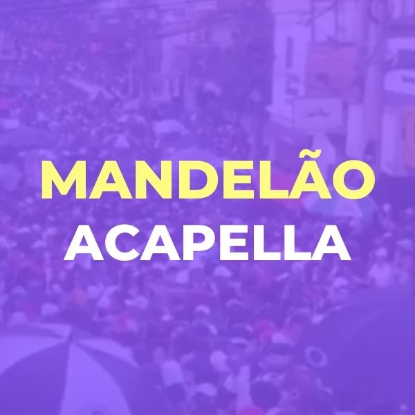 ACAPELLA MANDELÃO – DJ TOM BEAT