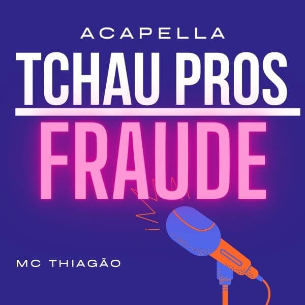 ACAPELLA MC THIAGÃO – TCHAU PROS FRAUDE