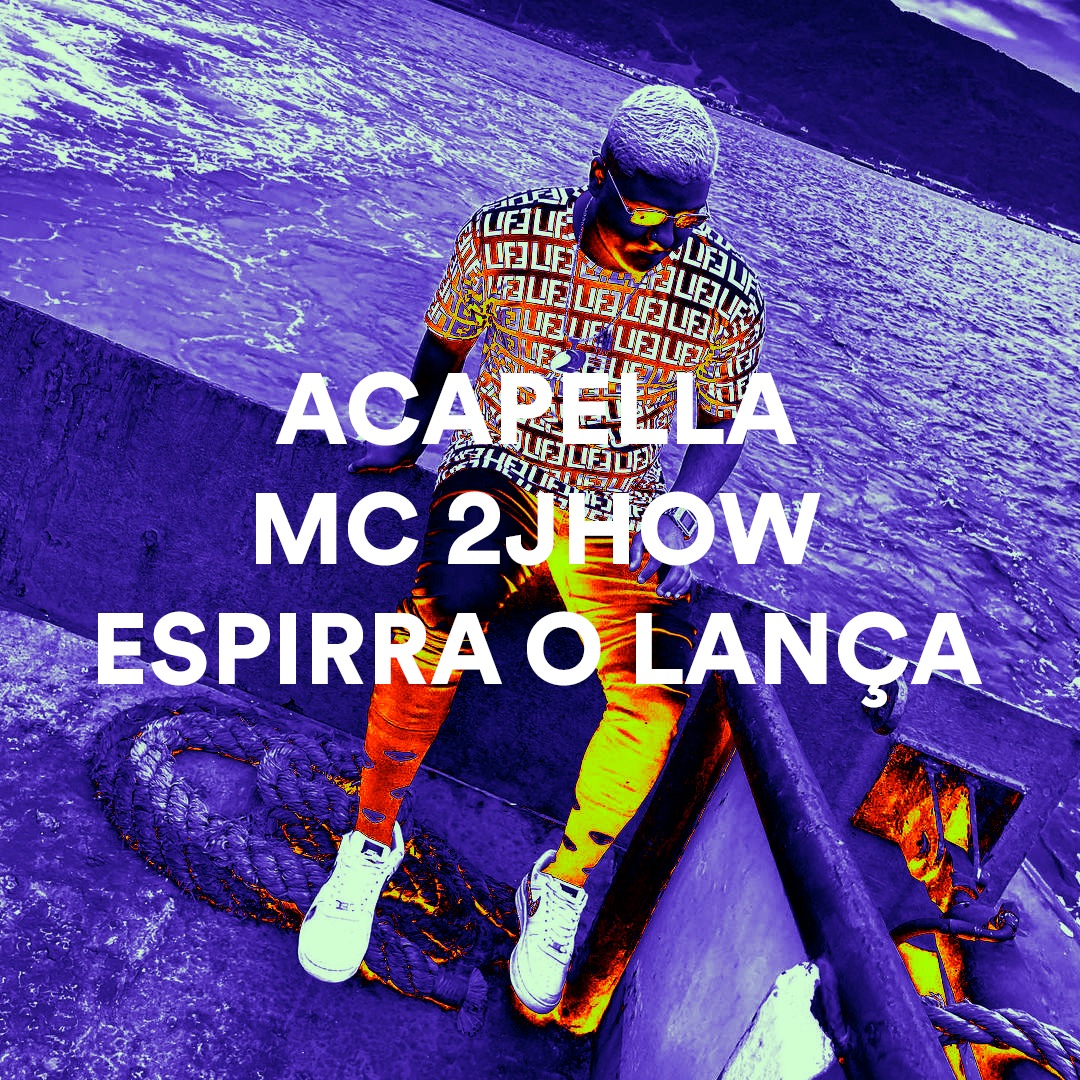 ACAPELLA DE FUNK MANDELÃO TIKTOK MC 2JHOW – ESPIRRA O LANÇA CACHORRADA VAI ROLAR