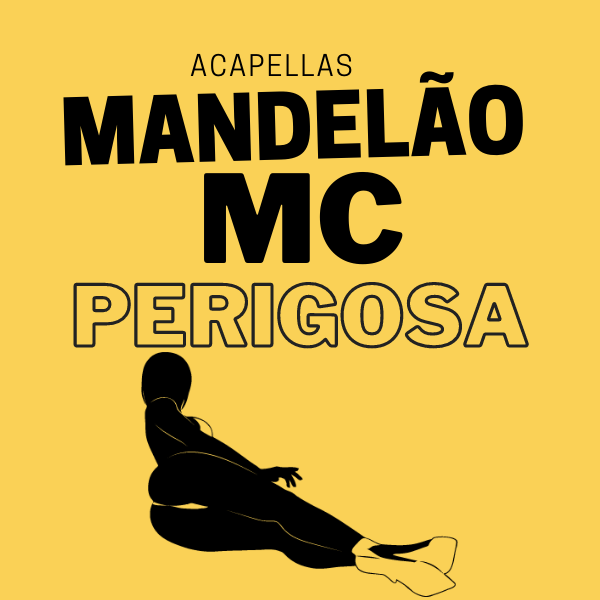 ACAPELLAS MANDELÃO MC PERIGOSA