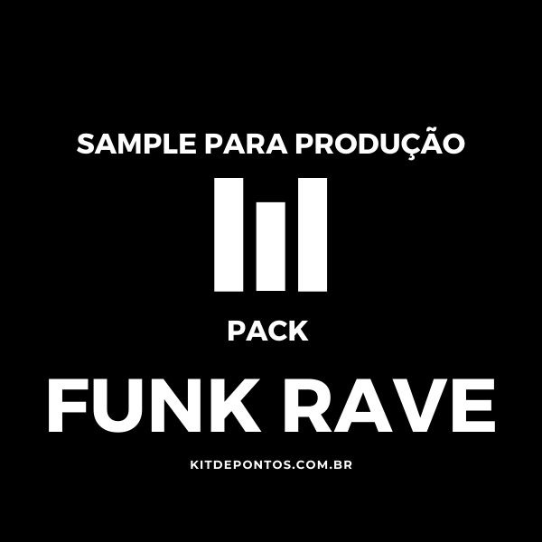 PACK PRODUÇÃO FUNK RAVE