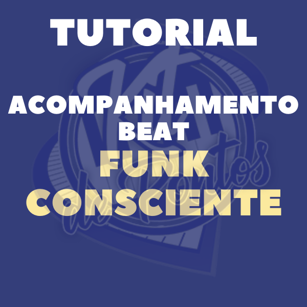TUTORIAL COMO FAZER UM ACOMPANHAMENTO DE FUNK CONSCIENTE