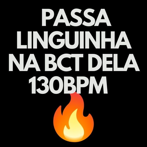 ACAPELLA MC VUIZIKI – PASSA LINGUINHA NA BCT DELA 130BPM 🔞