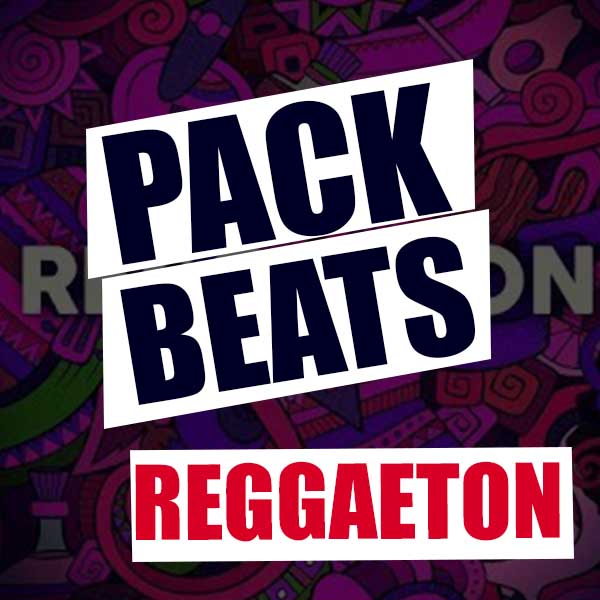 PACK DE BEATS REGGAETON