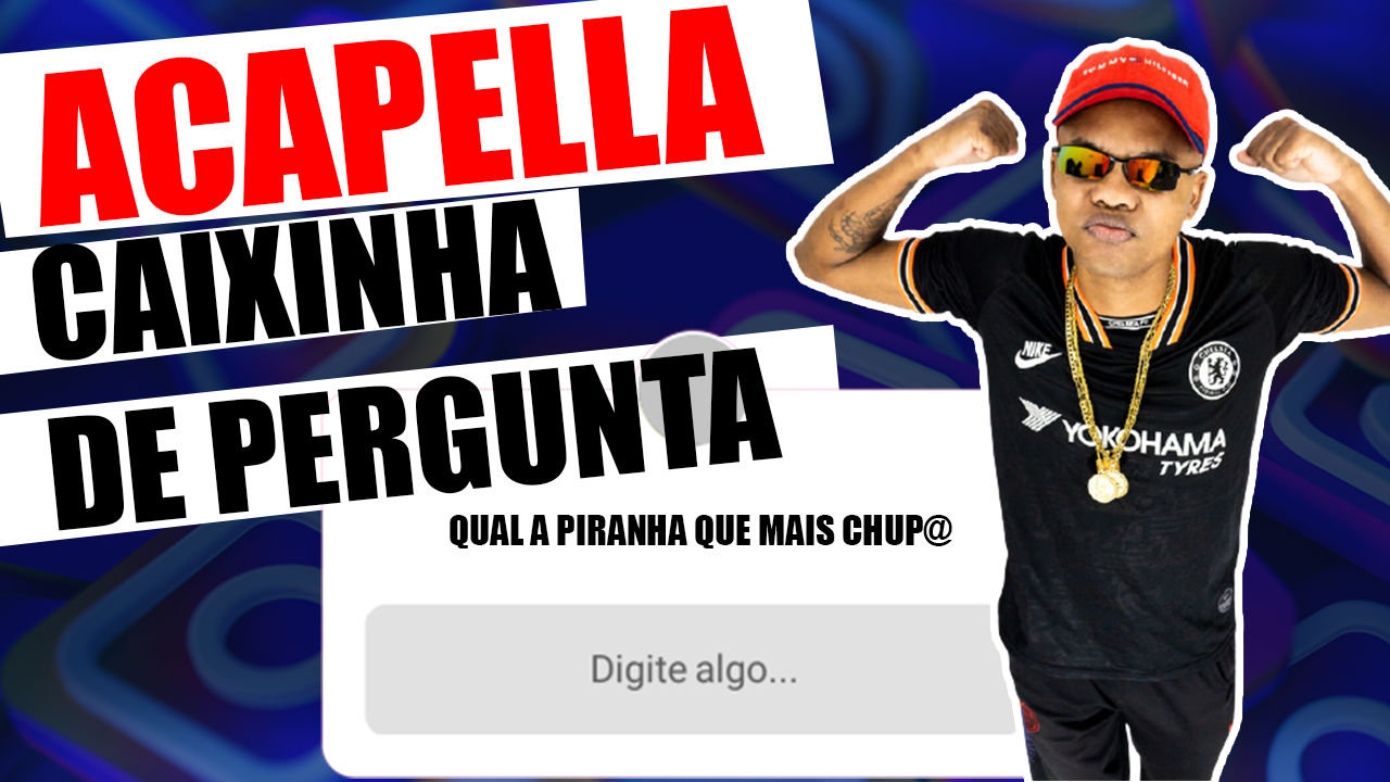 ACAPELA CAIXINHA DE PERGUNTA – MC JOHN JB
