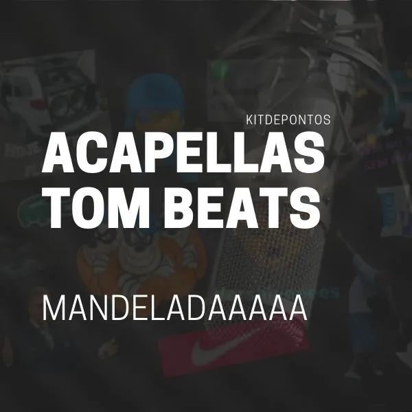 ACAPELLAS TOM BEATS – MANDELADAA