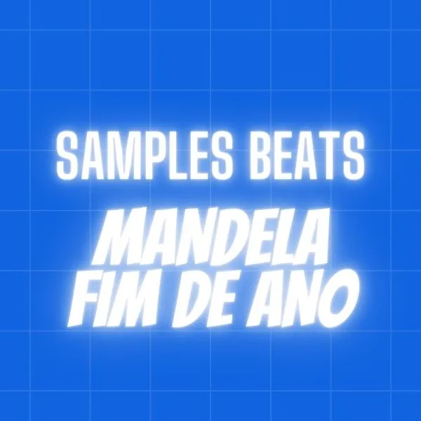 PACK SAMPLES + BEATS MANDELA FIM DE ANO
