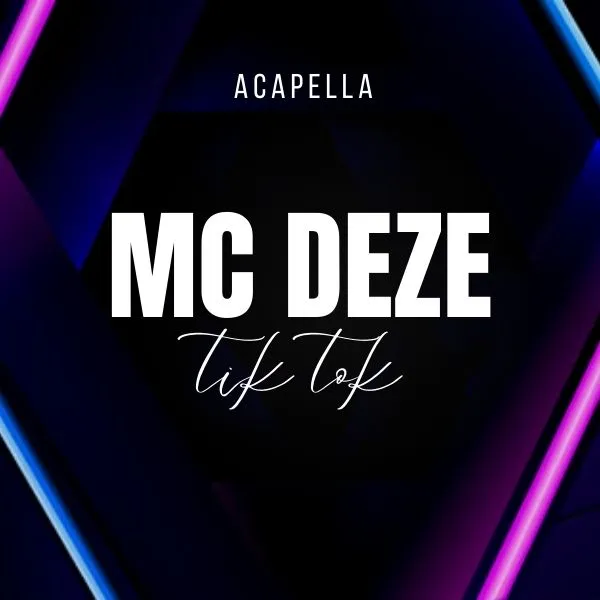 ACAPELLA MC DEZE  – TIK TOK / CARTÃO CLONADO 130 BPM