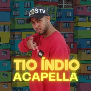 ACAPELLA EXCLUSIVA TIO ÍNDIO – TU NÃO ME QUIS EU TO FELIZ – CURTINDO BAILÃO